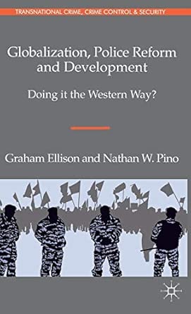Globalization, Police Reform and Development: Doing it the Western Way? 2012th Edition book cover