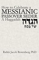 How to Celebrate a Messianic Passover Seder: A Haggadah B09VZR8PNQ Book Cover
