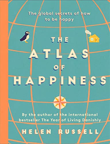 The Atlas of Happiness: the global secrets of how to be happy