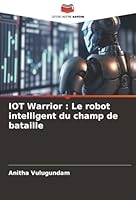 IOT Warrior: Le robot intelligent du champ de bataille (French Edition) 6200847150 Book Cover