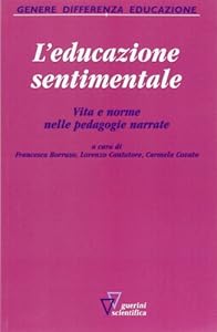 Vedi scheda su Amazon L'educazione sentimentale. Vita e norme nelle pedagogie narrate