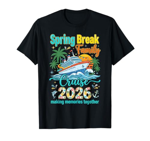 Spring Break Family Cruise Making Memories Together Cruise T-Shirt