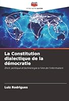 La Constitution dialectique de la démocratie: Droit, politique et technologie à l'ère de l'information (French Edition) 6207643895 Book Cover