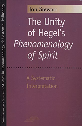 The Unity of Hegel's "Phenomenology of Spirit": A Systematic Interpretation (Studies in Phenomenology and Existential Philosophy)
