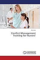 Conflict Management Training for Nurses! 3659611727 Book Cover