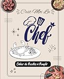  Cahier de Recettes à Remplir - C\'est Moi La Chef à La Maison: Livre De Cuisine Vierge Pour Écrire Vos Recettes Et Repas Préférées , 2 Pages Par Recette Avec Un Espace Disponible Pour Coller Des Photos