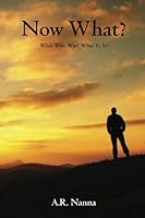 Now What?: What Was, Was! What Is, Is! 145631050X Book Cover