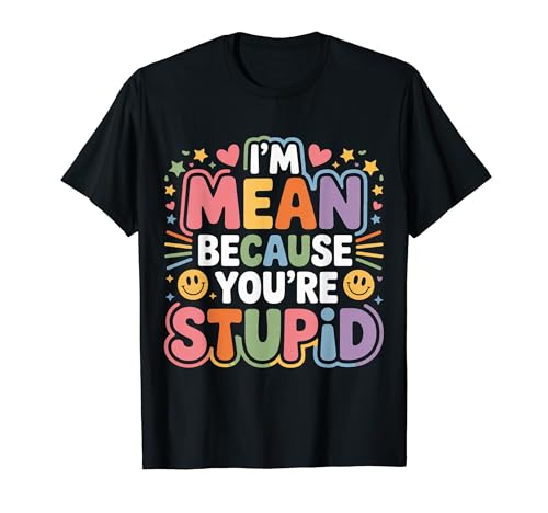 I'm Mean Because You're Stupid �ڗ�Ȕ�� |- T�V���c