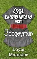My Friend The Boogeyman B009AOUFSO Book Cover