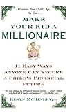 Make Your Kid a Millionaire: 11 Easy Ways Anyone Can Secure a Child's Financial Future