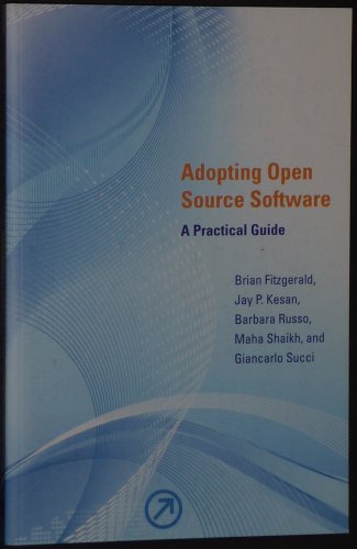 Adopting Open Source Software: A Practical Guide (Mit Press)