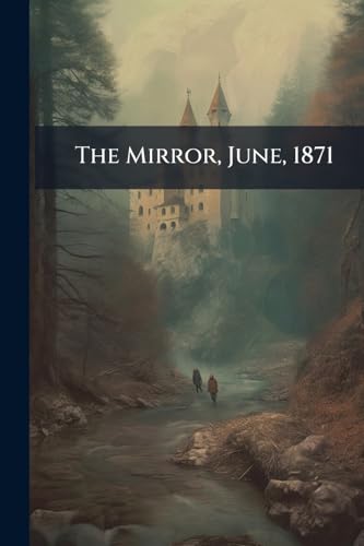 The Mirror, June, 1871