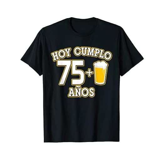 76 Años Hoy Cumplo 75+1 caña Camiseta
