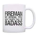 Firefighter Gifts Fireman Official Title Call Me Badass Father's Day Gift Coffee Mug Tea Cup White