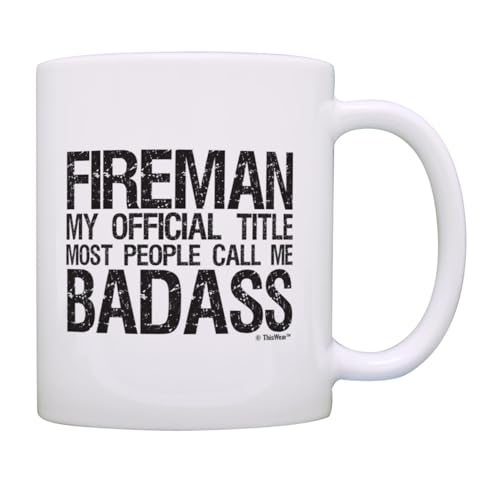 Firefighter Gifts Fireman Official Title Call Me Badass Father's Day Gift Coffee Mug Tea Cup White
