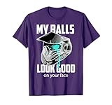 My Balls Look Good On Your Face Shirt | Shooting Game Gift T-Shirt