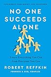  No One Succeeds Alone: Learn Everything You Can from Everyone You Can (English Edition)