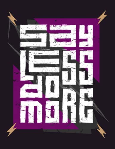 SAY LESS DO MORE: College Ruled Notebook with Quote Cover