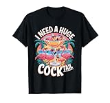 I Need A Huge Cocktail Tshirt Frauen Trinken