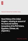 Naval History of the United Kingdom. Including an account of the naval and maritime transactions of the PhÅ“nicians, Egyptians, Chinese, etc. (Appendix.).: III - Andrew Wilson Lieut. R.N. 