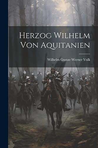 Herzog Wilhelm von Aquitanien (German Edition)