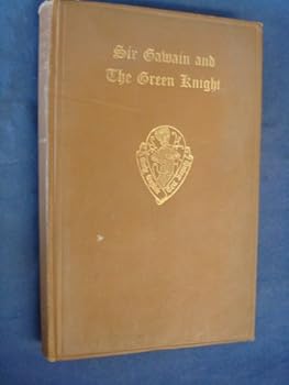 SIR GAWAIN AND THE GREEN KNIGHT: Re-edited from Ms. Cotton Nero A.x. in the British Museum.