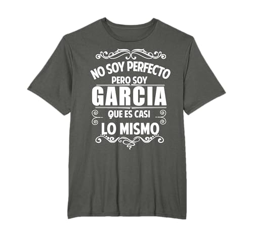 No soy perfecto pero soy Garcia Apellido Latino Team Garcia Camiseta