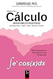 Caminhos para o Cálculo: Cálculo 1 : Noções Básicas de Funções, Limite, Derivada e Integral : 500 Exemplos e Exercícios de Cálculo Diferencial e Integral com Respostas : Guia Completo Passa a Passo