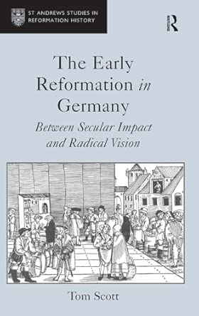 The Early Reformation in Germany: Between Secular Impact and Radical Vision book cover
