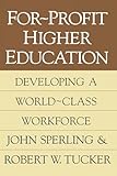 For-profit Higher Education: Developing a World Class Workforce