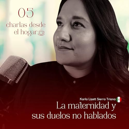 La MATERNIDAD y sus DUELOS no hablados | ft. Karla Sierra | 5 copertina