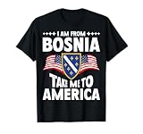 I am from Bosnia take me to America & Proud Bosnian T-Shirt
