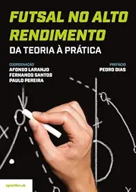 Futsal no alto rendimento - da teoria à prática