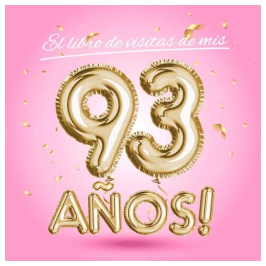 El libro de visitas de mis 93 años: Decoración rosa para el 93 cumpleaños – Regalos originales para mujer - 93 años - Edición Globos Oro Rosa - Libro ... para felicitaciones y fotos de los invitados
