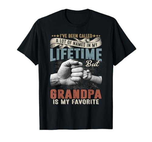 I've Been Called Lots Of Names But Grandpa Is My Favorite T-Shirt
