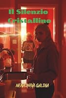 Il Silenzio Cristallino: la fragilità delle parole non dette, B0G3GJY2TL Book Cover