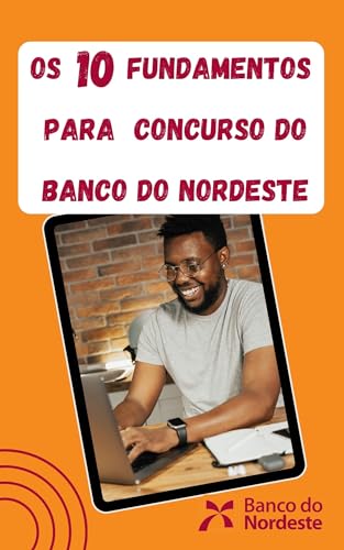 Os 10 fundamentos para concursos do banco do noderste: Conquiste a Aprovação: Os 10 Fundamentos Essenciais para Dominar os Concursos do Banco do Nordeste! - concursos, ebooks 