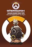 Overwatch Game Guide and Tips: Overwatch Walkthrough for New Players (English Edition)