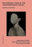 Mothering Care in the Contemporary Novel: Unknown Others, Imaginative...