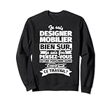 designer mobilier drôle designer mobilier bien sur je suis Sweatshirt