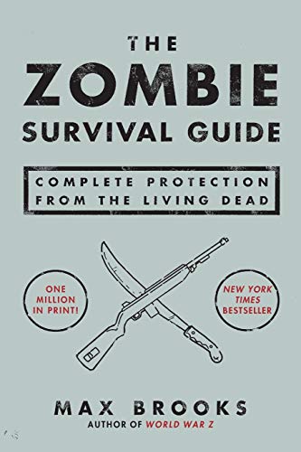 The Zombie Survival Guide: Complete Protection from the Living Dead. The Zombie Survival Guide: Complete Protection from the Living Dead.