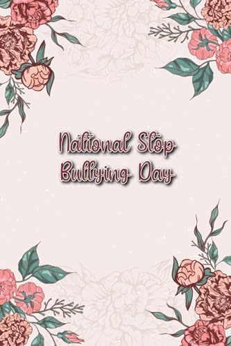 National Stop Bullying Day: Gift to commemorate this Event, 100 Pages with Timeline, 6x9