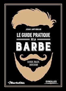 Hardcover Le guide pratique de la barbe - Choisir, tailler, entretenir [ Practical Beard Guide ] (French Edition) [French] Book