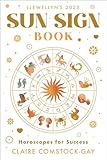 Llewellyn's 2025 Sun Sign Book: Horoscopes for Success (Llewellyn's 2025 Calendars, Almanacs & Datebooks Book 12)