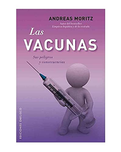 Las vacunas. Sus peligros y consecuencias (Coleccion Salud y Vida Natural) (Spanish Edition)