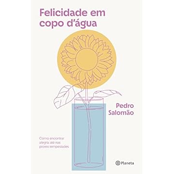 Capa do livro Felicidade em copo d'água: Como encontrar alegria até nas piores tempestades