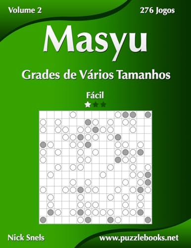 Masyu Grades de Vários Tamanhos - Fácil - Volume 2 - 276 Jogos (Portuguese Edition)