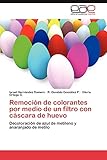 Remoción de colorantes por medio de un filtro con cáscara de huevo: Decoloración de azul de metileno y anaranjado de metilo