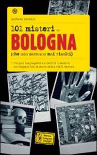 Perfect Paperback 101 misteri di Bologna che non saranno mai risolti [Italian] Book