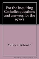 For the inquiring Catholic; questions and answers for the 1970's B0006W0DZY Book Cover